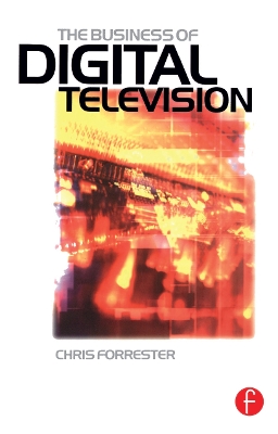 Business of Digital Television by Chris Forrester