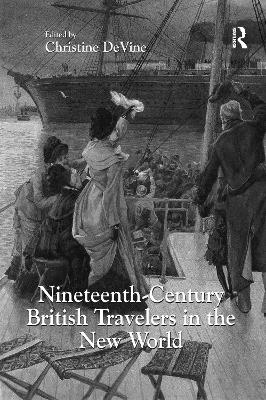 Nineteenth-Century British Travelers in the New World by Christine DeVine