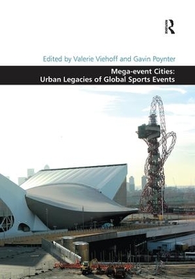 Mega-event Cities: Urban Legacies of Global Sports Events by Valerie Viehoff