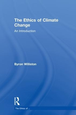 Ethics of Climate Change by Byron Williston