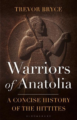 Warriors of Anatolia: A Concise History of the Hittites book