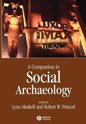 Companion to Social Archaeology by Lynn Meskell