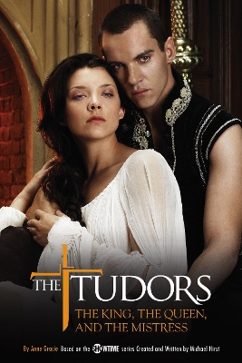 Tudors: The King, the Queen, and the Mistress book