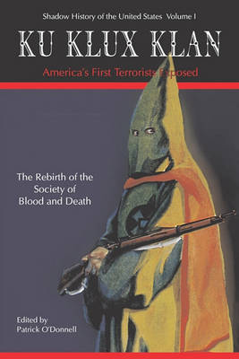Ku Klux Klan America's First Terrorists Exposed book