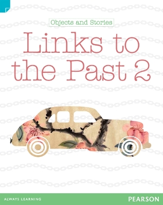 Discovering History (Lower Primary) Objects and Stories: Links to the Past 2 (Reading Level 25/F&P Level O) book