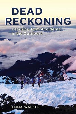 Dead Reckoning: Learning from Accidents in the Outdoors book