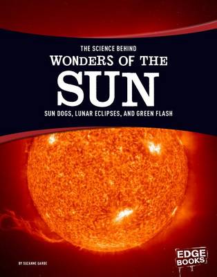 Science Behind Wonders of the Sun by Suzanne Garbe