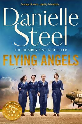 Flying Angels: An inspirational story of bravery and friendship set in the Second World War by Danielle Steel