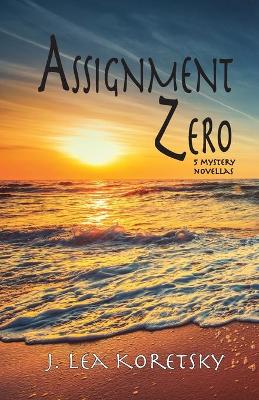 Assignment Zero: 5 Mystery Novellas book