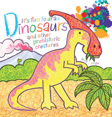 It's Fun to Draw Dinosaurs and Other Prehistoric Creatures by Mark Bergin