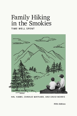 Family Hiking in the Smokies: Time Well Spent book