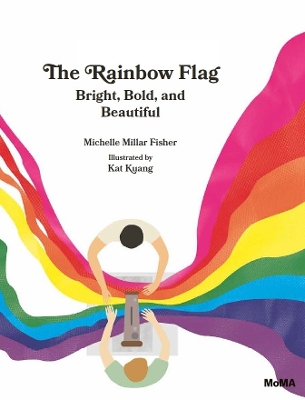 The Rainbow Flag: Bright, Bold, and Beautiful by Michelle Millar Fisher