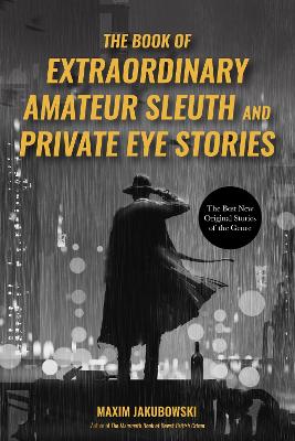 The Book of Extraordinary Amateur Sleuth and Private Eye Stories: (Mystery Anthology, Sleuth Stories) book