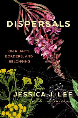Dispersals: On Plants, Borders, and Belonging book