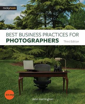 [ASMP EDITION] Best Business Practices for Photographers, Third Edition by John Harrington