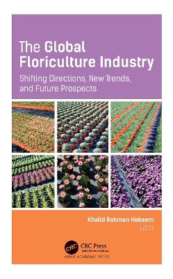 The Global Floriculture Industry: Shifting Directions, New Trends, and Future Prospects book