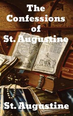 The Confessions of Saint Augustine by E B Pusey