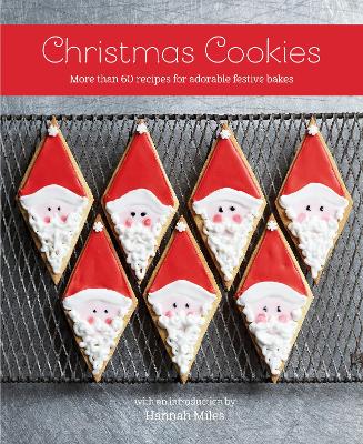 Christmas Cookies: More Than 60 Recipes for Adorable Festive Bakes book