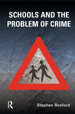 Schools and the Problem of Crime by Stephen Boxford