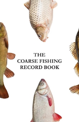 The Coarse Fishing Record Book book