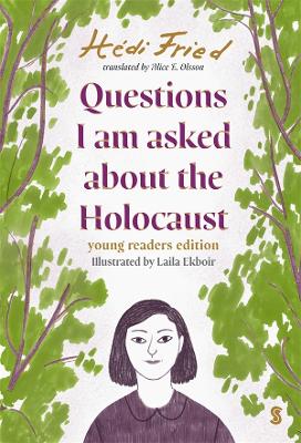 Questions I Am Asked about the Holocaust: Young Reader's Edition by Hedi Fried