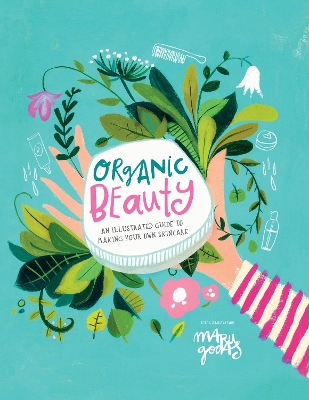 Organic Beauty: An illustrated guide to making your own skincare book