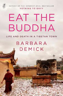 Eat the Buddha: Life and Death in a Tibetan Town book