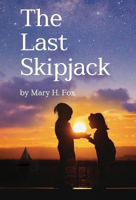 The Last Skipjack by Mary Hastings Fox