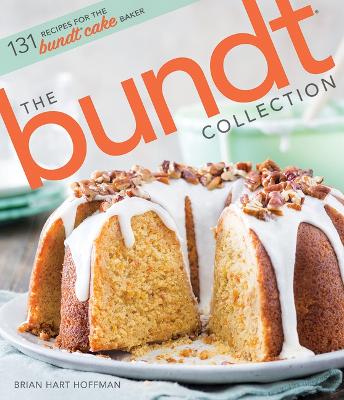The Bundt Collection: Over 128 Recipes for the Bundt Cake Enthusiast book