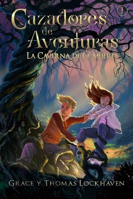 La Caverna de la Muerte (Libro 1): Cazadores de Aventuras - Quest Chasers: The Deadly Cavern (Spanish Edition) by Grace Lockhaven
