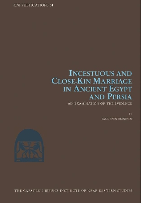 Incestuous and Close-Kin Marriage in Ancient Egypt and Persia book