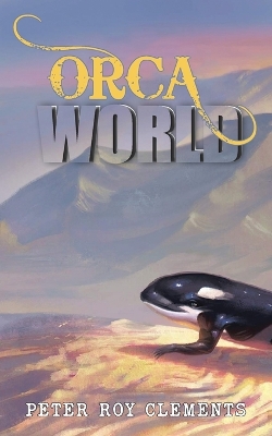 Orca World by Peter Roy Clements