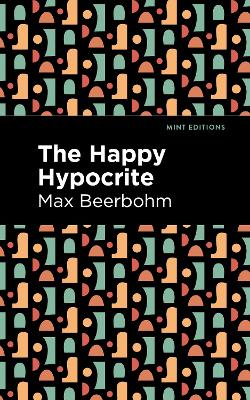 The Happy Hypocrite by Max Beerbohm