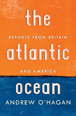 The Atlantic Ocean by Andrew O'Hagan