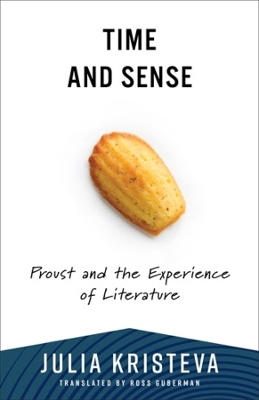 Time and Sense: Proust and the Experience of Literature by Julia Kristeva