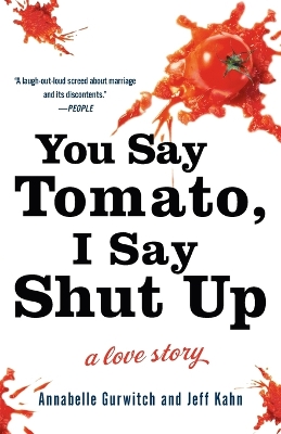 You Say Tomato, I Say Shut Up by Annabelle Gurwitch