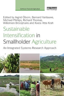 Sustainable Intensification in Smallholder Agriculture: An integrated systems research approach by Ingrid Oborn