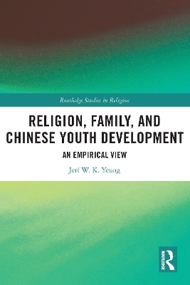 Religion, Family, and Chinese Youth Development: An Empirical View by Jerf W. K. Yeung