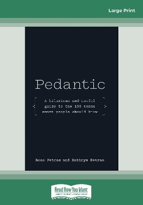 Pedantic: A hilarious and useful guide to the 100 terms smart people should know by Ross Petras