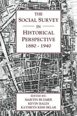 Social Survey in Historical Perspective, 1880-1940 book