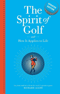 Spirit of Golf and How it Applies to Life Updated Edition book