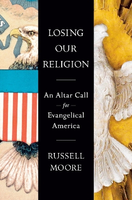 Losing Our Religion: An Altar Call for Evangelical America book