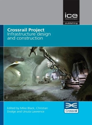 Crossrail Project: Infrastructure Design and Construction Volume 1 book