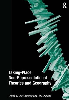 Taking-Place: Non-Representational Theories and Geography by Ben Anderson