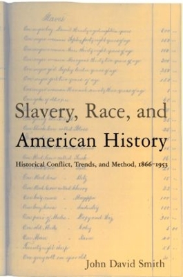 Slavery, Race, and American History by John David Smith