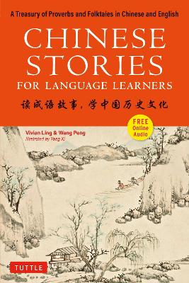 Chinese Stories for Language Learners: A Treasury of Proverbs and Folktales in Chinese and English (Free Audio CD Included) book