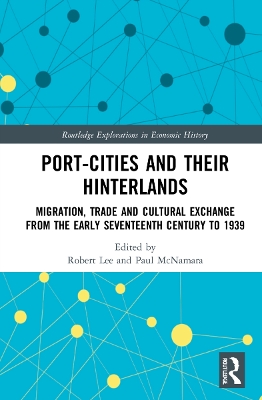 Port-Cities and their Hinterlands: Migration, Trade and Cultural Exchange from the Early Seventeenth Century to 1939 book