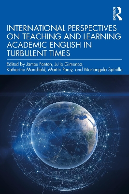 International Perspectives on Teaching and Learning Academic English in Turbulent Times by James Fenton