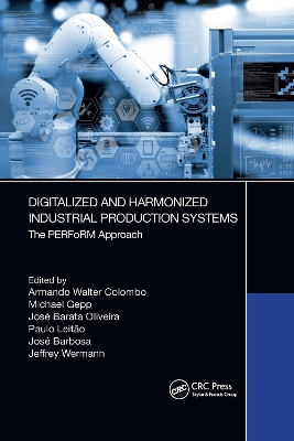 Digitalized and Harmonized Industrial Production Systems: The PERFoRM Approach book