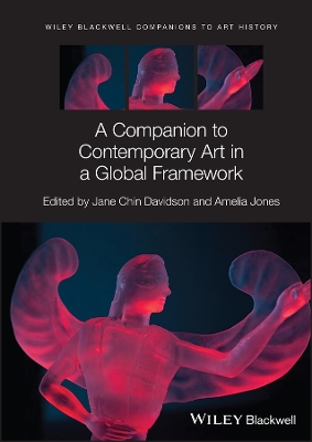 A Companion to Contemporary Art in a Global Framework by Jane Chin Davidson